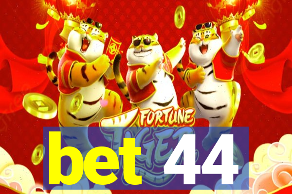 bet 44